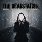 THE DEADSTATION — Episode 01- Like Peering Into The Deepest Ocean Abyss album cover