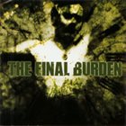 THE FINAL BURDEN The Final Burden album cover