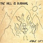 THE HILL IS BURNING Wake Up! album cover