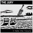 THE JURY I Hate The Future album cover