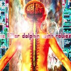 THE KILLER DOLPHIN WITH RABIES Be Human album cover