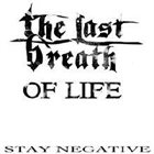 THE LAST BREATH OF LIFE Stay Negative album cover