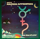 THE MASTERS APPRENTICES Now That It's Over album cover