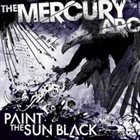 THE MERCURY ARC Paint The Sun Black album cover