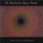 THE MUSHROOM RIVER BAND Music for the World Beyond album cover