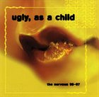 THE NERVOUS Ugly, As a Child album cover