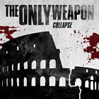THE ONLY WEAPON Collapse album cover