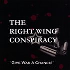 THE RIGHT WING CONSPIRACY Give War a Chance! album cover