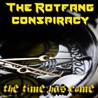 THE ROTFANG CONSPIRACY The Time Has Come album cover