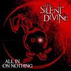 THE SILENT DIVINE All In On Nothing album cover