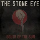 THE STONE EYE South Of The Sun album cover