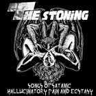 THE STONING Songs Of Satanic Hallucinatory Pain And Ecstasy album cover