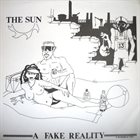 THE SUN A Fake Reality album cover