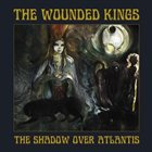 THE WOUNDED KINGS — The Shadow Over Atlantis album cover