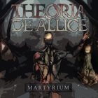THEORIA DE ALLICE Martyrium album cover