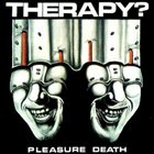 THERAPY? Pleasure Death album cover