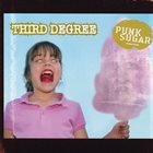 THIRD DEGREE Punk Sugar album cover