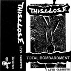 THISCLOSE Total Bombardment (Live Cassette) album cover