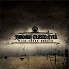 THROUGH CLOSED EYES With Every Breath ... album cover