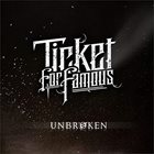 TICKET FOR FAMOUS Unbroken album cover