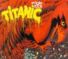 TITANIC Eagle Rock album cover