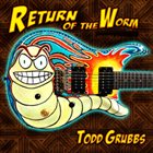 TODD GRUBBS Return of the Worm album cover