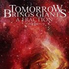 TOMORROW BRINGS GIANTS A Fraction album cover