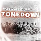 TONEDOWN Full Blown Love Blast album cover