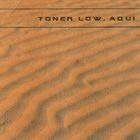 TONER LOW Aqui album cover