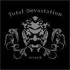 TOTAL DEVASTATION Wreck album cover