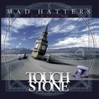 TOUCHSTONE Mad Hatters album cover