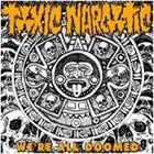 TOXIC NARCOTIC We're All Doomed album cover