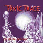 TOXIC TRACE For Eternal and Now album cover