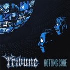 TRIBUNE Rotting Core album cover