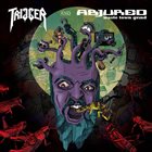 TRIGGER Trigger And Abjured album cover