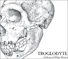 TROGLODYTE Anthropoid Effigy Demos album cover