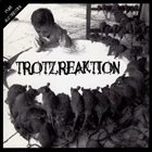 TROTZREAKTION Trotzreaktion / Статистика album cover