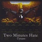 TWO MINUTES HATE (OK) Tyrant album cover