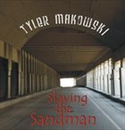TYLER MAKOWSKI Slaying the Sandman album cover
