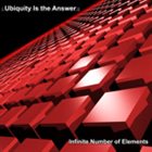 UBIQUITY IS THE ANSWER Infinite Number Of Elements album cover