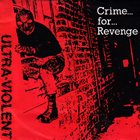 ULTRA VIOLENT (UK) Crime For Revenge album cover