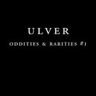 ULVER Oddities And Rarities #1 album cover