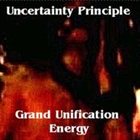 UNCERTAINTY PRINCIPLE Grand Unification Energy album cover