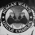 UNCLE CHARLES Human Waste / Uncle Charles album cover