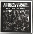 UNHOLY GRAVE — Death Comes From Nowhere album cover