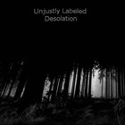 UNJUSTLY LABELED Desolation album cover