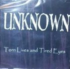 UNKNOWN Torn Lives And Tired Eyes album cover