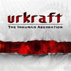 URKRAFT The Inhuman Aberration album cover