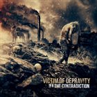 VICTIM OF DEPRAVITY The Contradiction album cover