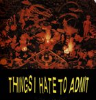 VICTIMS FAMILY Things I Hate To Admit album cover